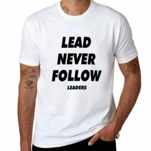 Lead Never Follow Shirt