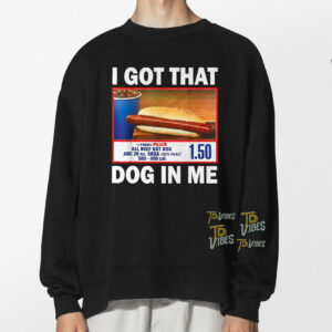 I Got That Dog In Me Costco Shirt 1