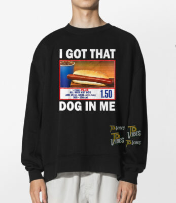 I Got That Dog In Me Costco Shirt 1