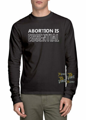 Abortion Is Essential Shirt 3