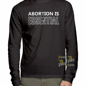 Abortion Is Essential Shirt 3