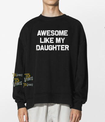 Awesome Like My Daughter Shirt Version 2 1