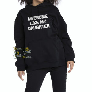 Awesome Like My Daughter Shirt Version 2 2