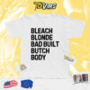 Bleach Blonde Bad Built Botched Body Shirt