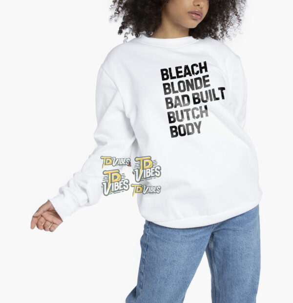 Bleach Blonde Bad Built Botched Body Shirt 2