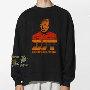 Djt Doin’ Jail Time Trump Shirt 3