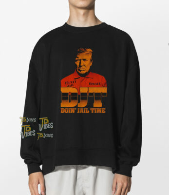 Djt Doin’ Jail Time Trump Shirt 3