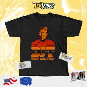 Djt Doin’ Jail Time Trump Shirt