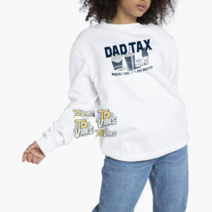 Dad Tax Shirt 1