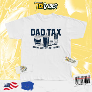 Dad Tax Shirt