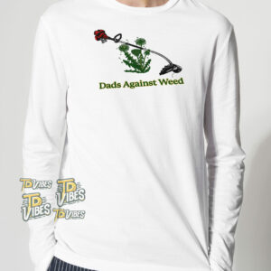 Dads Against Weed Shirt 1