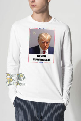 Donald Trump Never Surrender Shirt 2