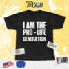 I Am The Pro Life Generation Shirt