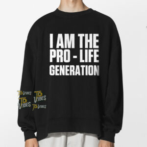 I Am The Pro Life Generation Shirt 2