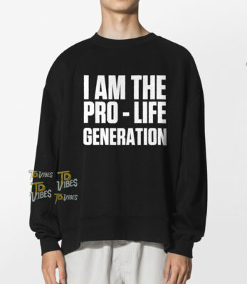 I Am The Pro Life Generation Shirt 2