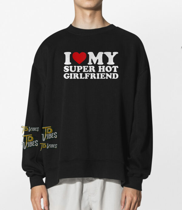 I Love My Girlfriend Shirt 1