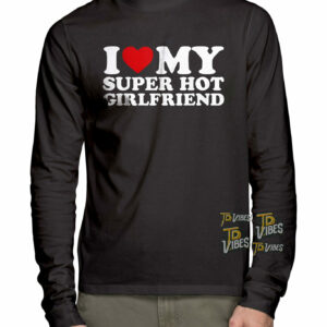 I Love My Girlfriend Shirt 3