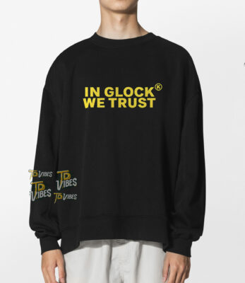 In Glock We Trust Shirt 1