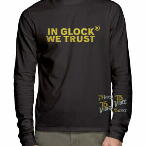 In Glock We Trust Shirt 3