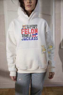 Trump I'd Rather Vote For A Felon Than A Jackass Shirt 3