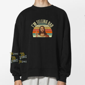 Im Telling Dad Funny Christian Shirt 3