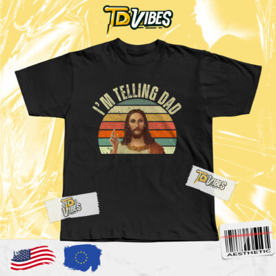 Im Telling Dad Funny Christian Shirt