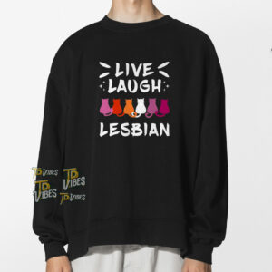 Live Laugh Lesbian Shirt 1