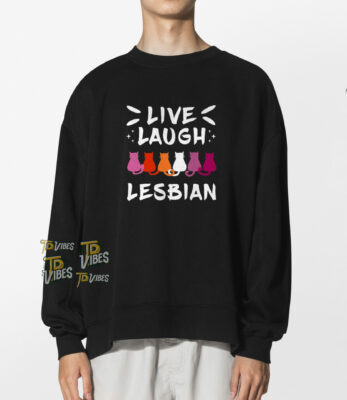 Live Laugh Lesbian Shirt 1