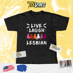 Live Laugh Lesbian Shirt