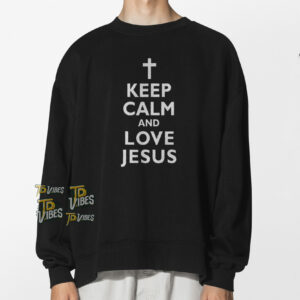 Keep Calm And Love Jesus Funny Christian Shirt 1