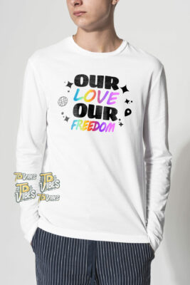 White Our Love Our Freedom Lgbt Shirt 2