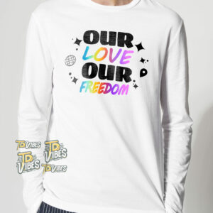 White Our Love Our Freedom Lgbt Shirt 2