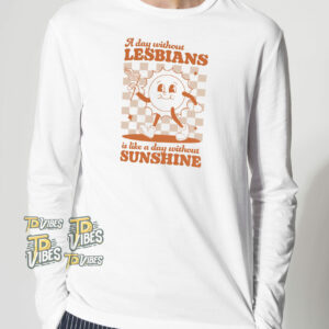 A Day Without Lesbians Is Like A Day Without Sunshine Retro Pride Shirt 2