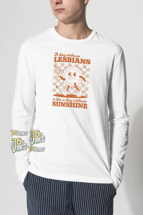 A Day Without Lesbians Is Like A Day Without Sunshine Retro Pride Shirt 2