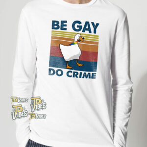 Be Gay Do Crime Goose Lgbt Pride Shirt 2