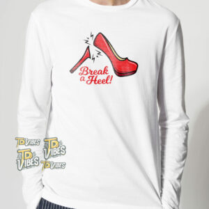 Break A Heel Stilleto Funny Lgbt Shirt 2