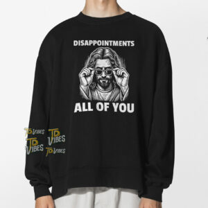 Disappointments All Of You Jesus Meme T-shirt 1