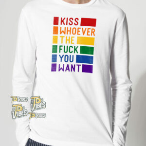 Kiss Whoever The Fuck You Want Rainbow Lgbt Shirt 2