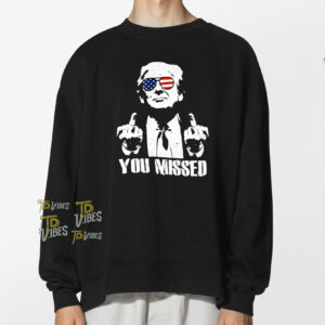 You Missed Finger Trump 2024 Shirt 1