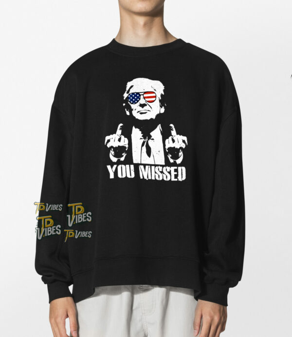 You Missed Finger Trump 2024 Shirt 1