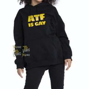 Atf Is Gay Shirt 2