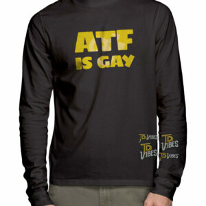 Atf Is Gay Shirt 3