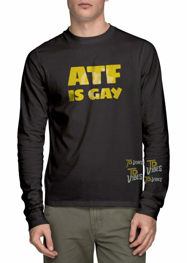 Atf Is Gay Shirt 3