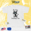 Black Cat It's Fine I'm Fine Everything Is Fine T-shirt