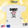 Donut Kill My Vibe Pun Shirt