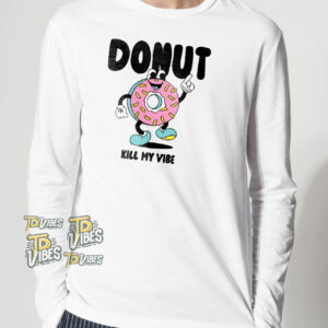 Donut Kill My Vibe Pun Shirt 2