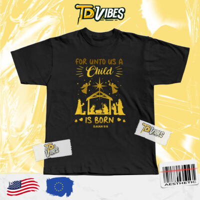 For Unto Us A Child Is Born Shirt