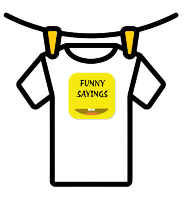 Funny Sayings T-shirts