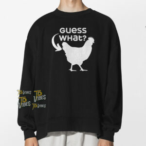 Guess What Chicken Butt Pun Shirt 1