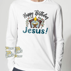 Happy Birthday Jesus Christmas Shirt 2